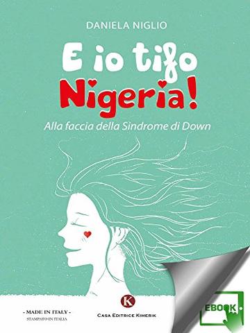 E io tifo Nigeria!: Alla faccia della Sindrome di Down
